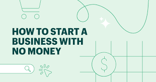 How to start a business with no money or experience